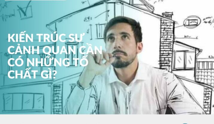 kiến trúc sư cảnh quan cần có những tố chất gì?